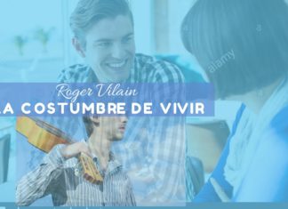 LA COSTUMBRE DE VIVIR por -Roger Vilain- @rvilain1