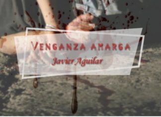 Venganza amarga por Javier Alejandro Aguilar @colotucumano