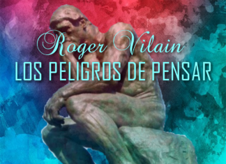 LOS PELIGROS DE PENSAR por -Roger Vilain- @rvilain1