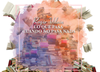 LO QUE PASA CUANDO NO PASA NADA por -Roger Vilain- @rvilain1