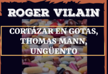 CORTÁZAR EN GOTAS, THOMAS MANN, UNGÜENTO por -Roger Vilain- @rvilain1