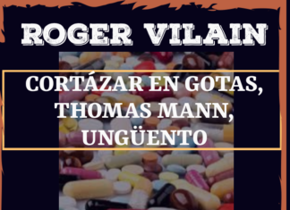 CORTÁZAR EN GOTAS, THOMAS MANN, UNGÜENTO por -Roger Vilain- @rvilain1