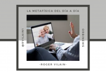LA METAFÍSICA DEL DÍA A DÍA por -Roger Vilain- @rvilain1 #Cultura
