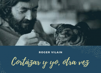 CORTÁZAR Y YO, OTRA VEZ por -Roger Vilain- @rvilain1 #Cultura