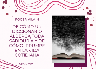 DE CÓMO UN DICCIONARIO ALBERGA TODA SABIDURÍA Y DE CÓMO IRRUMPE EN LA VIDA COTIDIANA por -Roger Vilain- @rvilain1 #Cultura