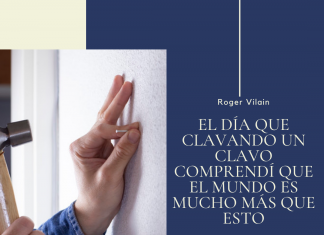 EL DÍA QUE CLAVANDO UN CLAVO COMPRENDÍ QUE EL MUNDO ES MUCHO MÁS QUE ESTO por -Roger Vilain- @rvilain1 #Cultura