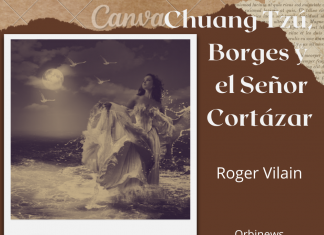 CHUANG TZÚ, BORGES Y EL SEÑOR CORTÁZAR por -Roger Vilain- @rvilain1 #Cultura