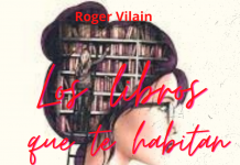 LOS LIBROS QUE TE HABITAN por -Roger Vilain- @rvilain1 #Cultura
