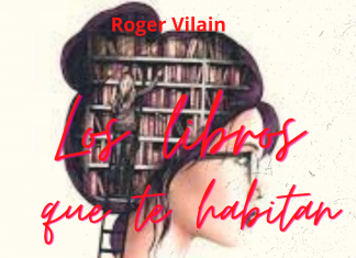 LOS LIBROS QUE TE HABITAN por -Roger Vilain- @rvilain1 #Cultura