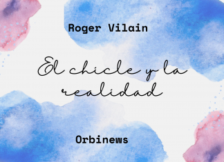 EL CHICLE Y LA REALIDAD por -Roger Vilain- Twitter: @rvilain1 #Cultura