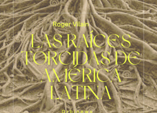 LAS RAÍCES TORCIDAS DE AMÉRICA LATINA por -Roger Vilain- Twitter: @rvilain1 #Cultura