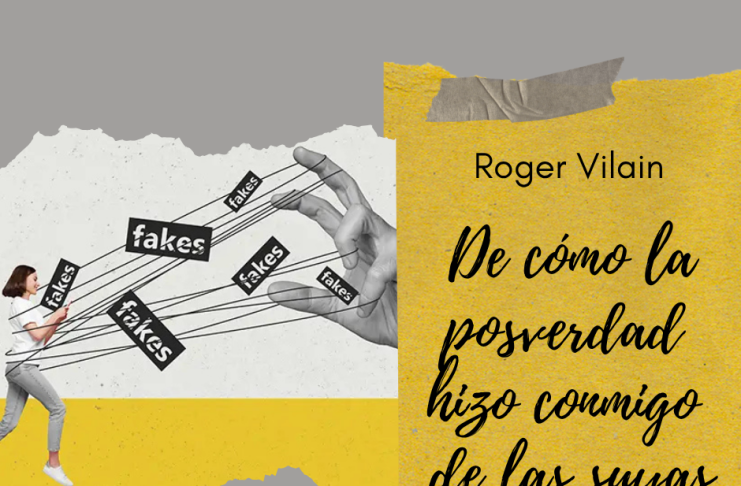 DE CÓMO LA POSVERDAD HIZO CONMIGO DE LAS SUYAS por -Roger Vilain- X: @rvilain1 #Cultura